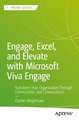 Engage, Excel, and Elevate with Microsoft Viva Engage: Transform Your Organization Through Communities and Conversations