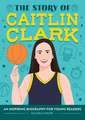 The Story of Caitlin Clark: An Inspiring Biography for Young Readers