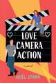 Love, Camera, Action: A Novel