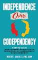 INDEPENDENCE OVER CODEPENDENCY