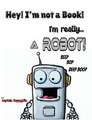 Hey! I'm not a Book! I'm really... a Robot!