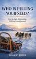 Who Is Pulling Your Sled?