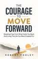 The Courage to Move Forward