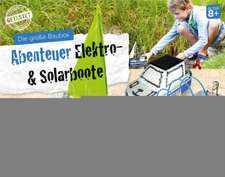 Die große Baubox: Abenteuer Elektro- & Solar-Boote