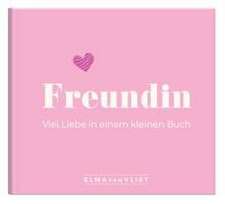 Freundin. Viel Liebe in einem kleinen Buch