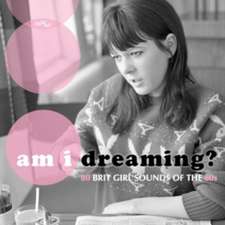 Am I Dreaming?-80 Brit Girl Sounds Of The 60s/3CD