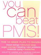 You Can Beat PMS: The 12-Week Plan to Banish Mood Swings, Disturbed sleep, Sugar Craving, Bloating, Skin Problems, Irrational Crying and Headaches