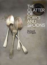 Corrigan, R: The Clatter of Forks and Spoons