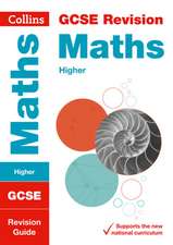 Collins Gcse Revision and Practice - New 2015 Curriculum Edition -- Gcse Maths Higher Tier: Revision Guide