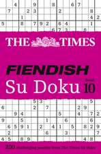 The Times Fiendish Su Doku Book 10: 200 Challenging Su Doku Puzzles