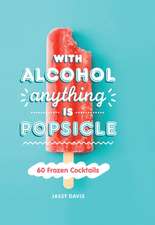 Davis, J: With Alcohol Anything is Popsicle