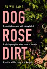 Williams, J: Dog Rose Dirt