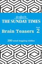 The Sunday Times Brain Teasers: Book 2: 200 Mind-Boggling Riddles