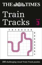 The Times Train Tracks: Book 3: 200 Challenging Visual Train Track Puzzles