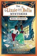 The Lizzie and Belle Mysteries: Drama and Danger