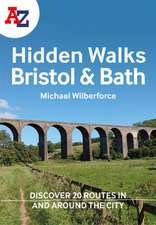 A A-Z Bristol & Bath Hidden Walks: Discover 20 Routes in and Around the Cities