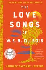 Love Songs of W.E.B. Du Bois: The Love Songs of W.E.B. Du Bois