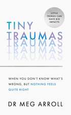 Arroll, M: Tiny Traumas