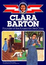 Clara Barton: Founder of the American Red Cross