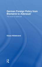 German Foreign Policy from Bismarck to Adenauer: The Limits of Statecraft