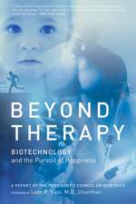 Beyond Therapy: Biotechnology and the Pursuit of Happiness