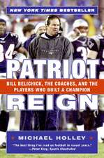 Patriot Reign: Bill Belichick, the Coaches, and the Players Who Built a Champion