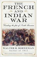 The French and Indian War: Deciding the Fate of North America