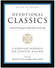 Devotional Classics: Revised Edition: Selected Readings for Individuals and Groups