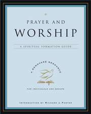 Prayer and Worship: A Spiritual Formation Guide