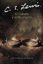 El caballo y el muchacho: The Horse and His Boy (Spanish edition)