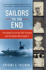 Sailors to the End: The Deadly Fire on the USS Forrestal and the Heroes Who Fought It