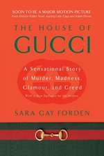 The House of Gucci: A Sensational Story of Murder, Madness, Glamour, and Greed