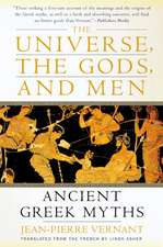 The Universe, the Gods, and Men: Ancient Greek Myths Told by Jean-Pierre Vernant