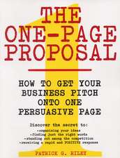 The One-Page Proposal: How to Get Your Business Pitch onto One Persuasive Page