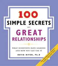 100 Simple Secrets of Great Relationships: What Scientists Have Learned and How You Can Use It