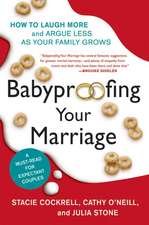 Babyproofing Your Marriage: How to Laugh More and Argue Less As Your Family Grows