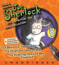 Joe Sherlock, Kid Detective CD Audio Collection: Case 000001:The Haunted Toolshed,Case 000002:The Neighborhood Stink,Case 000003:The Missing Monkey-Eye Diamond