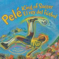 Pele, King of Soccer/Pele, El Rey del Futbol: Bilingual Spanish-English