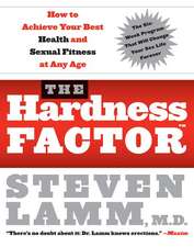 The Hardness Factor (TM): How to Achieve Your Best Health and Sexual Fitness at Any Age