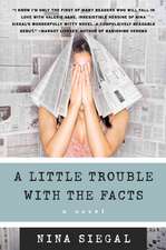 A Little Trouble with the Facts: A Novel