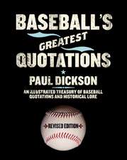 Baseball's Greatest Quotations Rev. Ed.