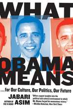 What Obama Means: ...for Our Culture, Our Politics, Our Future