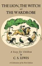 Lion, the Witch and the Wardrobe: A Celebration of the First Edition