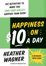 Happiness on $10 a Day: A Recession-Proof Guide