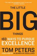 The Little Big Things: 163 Ways to Pursue EXCELLENCE