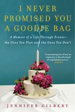 I Never Promised You a Goodie Bag: A Memoir of a Life Through Events--the Ones You Plan and the Ones You Don't