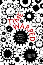 Time Warped: Unlocking the Mysteries of Time Perception