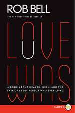 Love Wins: A Book About Heaven, Hell, and the Fate of Every Person Who Ever Lived