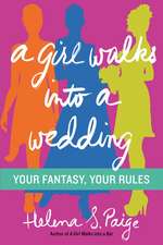 A Girl Walks Into a Wedding: Your Fantasy, Your Rules