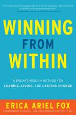 Winning from Within Intl: A Breakthrough Method for Leading, Living, and Lasting Change